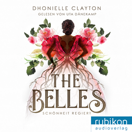 Hörbuch Schönheit regiert (The Belles 1)  - Autor Dhonielle Clayton   - gelesen von Uta Dänekamp