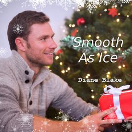Hörbuch Smooth As Ice - A Second Chance Holiday Romance Short Story (Unabridged)  - Autor Diane Blake   - gelesen von Kirk Hall