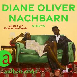 Hörbuch Nachbarn - Storys (Ungekürzt)  - Autor Diane Oliver   - gelesen von Maya Alban-Zapata
