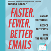 Faster, Fewer, Better Emails - Manage the Volume, Reduce the Stress, Love the Results (Unabridged)