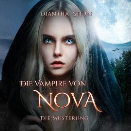 Hörbuch Die Musterung - Die Vampire von Nova, Band 1 (Ungekürzt)  - Autor Diantha Stern   - gelesen von Patrizia Scherer