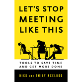 Let's Stop Meeting Like This - Tools to Save Time and Get More Done (Unabridged)