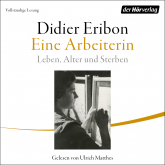 Hörbuch Eine Arbeiterin  - Autor Didier Eribon   - gelesen von Ulrich Matthes