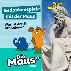 Hörbuch Die Maus, Gedankenspiele mit der Maus, Folge 1: Was ist der Sinn des Lebens?  - Autor Die Maus   - gelesen von Nikolas Fischer