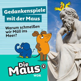 Hörbuch Die Maus, Gedankenspiele mit der Maus, Folge 10: Warum schmeißen wir Müll ins Meer?  - Autor Die Maus   - gelesen von Nikolas Fischer