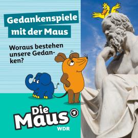 Hörbuch Die Maus, Gedankenspiele mit der Maus, Folge 4: Woraus bestehen unsere Gedanken?  - Autor Die Maus   - gelesen von Nikolas Fischer