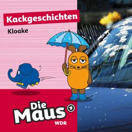 Hörbuch Die Maus, Kackgeschichten, Folge 3: Kloake  - Autor Die Maus   - gelesen von Lydia Möcklinghoff