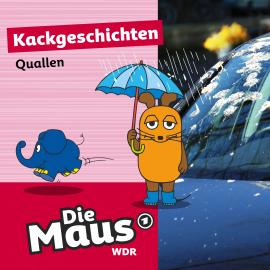 Hörbuch Die Maus, Kackgeschichten, Folge 33: Quallen  - Autor Die Maus   - gelesen von Lydia Möcklinghoff