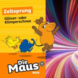 Hörbuch Die Maus, Zeitsprung, Folge 21: Glitzer- oder Klimperschnee  - Autor Die Maus   - gelesen von Schauspielergruppe