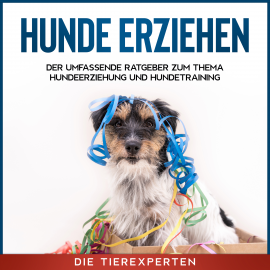 Hörbuch Hunde erziehen  - Autor Die Tierexperten   - gelesen von Christian Woelfig