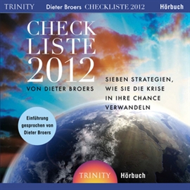 Hörbuch Checkliste 2012 - 7 Strategien, wie sie die Krise in Ihre Chance verwandeln  - Autor Dieter Broers   - gelesen von Bertram Hiese