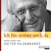 Hörbuch Ich bin immer noch da - Walter Sittler liest Dieter Hildebrandt  - Autor Dieter Hildebrandt   - gelesen von Walter Sittler