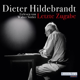Hörbuch Letzte Zugabe  - Autor Dieter Hildebrandt   - gelesen von Walter Sittler