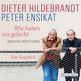 Hörbuch Wie haben wir gelacht  - Autor Dieter Hildebrandt;Peter Ensikat   - gelesen von Schauspielergruppe
