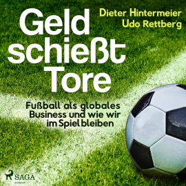 Hörbuch Geld schießt Tore - Fußball als globales Business - und wie wir im Spiel bleiben  - Autor Dieter Hintermeier   - gelesen von Falk Werner