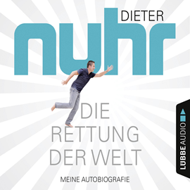 Hörbuch Die Rettung der Welt - Meine Autobiografie  - Autor Dieter Nuhr   - gelesen von Dieter Nuhr