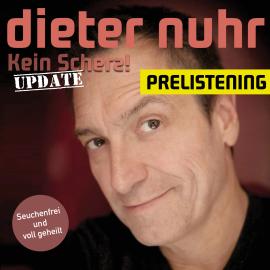 Hörbuch Kein Scherz! Update - Prelistening  - Autor Dieter Nuhr   - gelesen von Dieter Nuhr