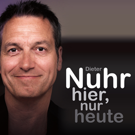 Hörbuch Nuhr hier, nur heute  - Autor Dieter Nuhr   - gelesen von Dieter Nuhr