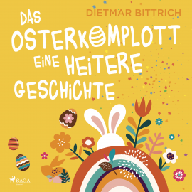 Hörbuch Das Osterkomplott - Eine heitere Geschichte  - Autor Dietmar Bittrich   - gelesen von Gustav-Peter Wöhler