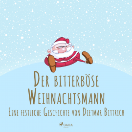 Hörbuch Der bitterböse Weihnachtsmann. Eine festliche Geschichte  - Autor Dietmar Bittrich   - gelesen von Gustav-Peter Wöhler