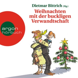 Hörbuch Weihnachten mit der buckligen Verwandtschaft  - Autor Dietmar Bittrich   - gelesen von Schauspielergruppe