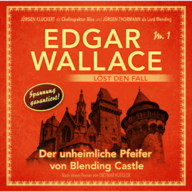 Hörbuch Der unheimliche Pfeifer von Blending Castle (Edgar Wallace löst den Fall 1)  - Autor Dietmar Kuegler   - gelesen von Schauspielergruppe