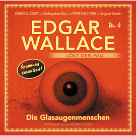 Hörbuch Die Glasaugenmenschen (Edgar Wallace loest den Fall 4)  - Autor Dietmar Kuegler   - gelesen von Schauspielergruppe