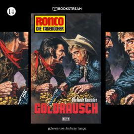 Hörbuch Goldrausch - Ronco - Die Tagebücher, Folge 14 (Ungekürzt)  - Autor Dietmar Kuegler   - gelesen von Andreas Lange