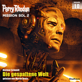 Hörbuch Perry Rhodan Mission SOL 2 Episode 10: Die gespaltene Welt  - Autor Dietmar Schmidt   - gelesen von Martin Bross