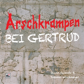 Hörbuch Arschkrampen: Bei Gertrud  - Autor Dietmar Wischmeyer   - gelesen von Schauspielergruppe