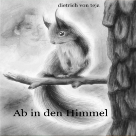 Hörbuch Ab in den Himmel  - Autor Dietrich von Teja   - gelesen von Andreas Christ