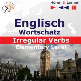 Hörbuch Englisch Wortschatz - Irregular Verbs Elementary Level  