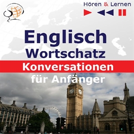 Hörbuch Englisch Wortschatz - Konversationen für Anfänger  