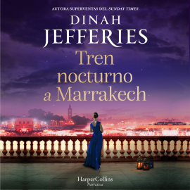 Hörbuch Tren nocturno a Marrakech  - Autor Dinah Jefferies   - gelesen von Ana Conca