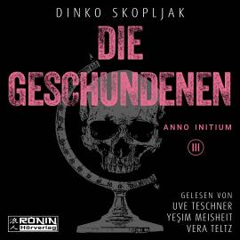 Hörbuch Die Geschundenen - Anno Initium, Band 3 (ungekürzt)  - Autor Dinko Skopljak   - gelesen von Schauspielergruppe