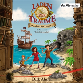 Hörbuch Laden der Träume - Das Gold der Piraten  - Autor Dirk Ahner   - gelesen von Tetje Mierendorf