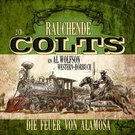 Hörbuch Rauchende Colts: Die Feuer von Alamosa  - Autor Dirk Bongardt   - gelesen von Jürgen Fritsche