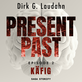 Hörbuch Present Past: Käfig (Episode 2)  - Autor Dirk G. Laudahn   - gelesen von Holger Ebert