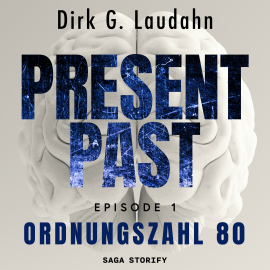Hörbuch Present Past: Ordnungszahl 80 (Episode 1)  - Autor Dirk G. Laudahn   - gelesen von Holger Ebert