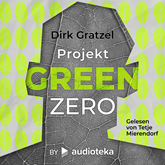 Hörbuch Projekt Green Zero  - Autor Dirk Gratzel   - gelesen von Tetje Mierendorf