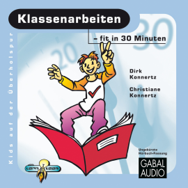 Hörbuch Klassenarbeiten - fit in 30 Minuten  - Autor Dirk Konnertz   - gelesen von Charles Rettinghaus