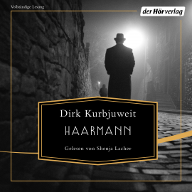 Hörbuch Haarmann  - Autor Dirk Kurbjuweit   - gelesen von Shenja Lacher