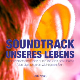 Hörbuch DER SOUNDTRACK UNSERES LEBENS  - Autor Dirk Neuß   - gelesen von Schauspielergruppe