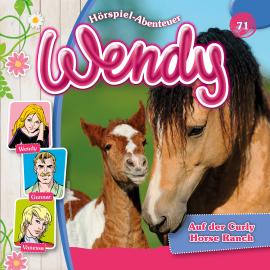 Hörbuch Wendy, Folge 71: Auf der Curly Horse Ranch  - Autor Dirk Petrick   - gelesen von Schauspielergruppe