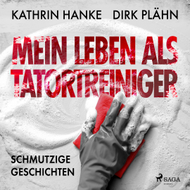 Hörbuch Mein Leben als Tatortreiniger: Schmutzige Geschichten  - Autor Dirk Plähn   - gelesen von Frank Stieren