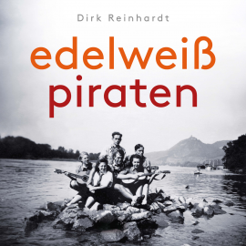 Hörbuch Edelweißpiraten  - Autor Dirk Reinhardt   - gelesen von Schauspielergruppe