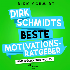 Hörbuch Dirk Schmidts beste Motivationsratgeber - Vom Müssen zum Wollen  - Autor Dirk Schmidt   - gelesen von Andreas Herrler