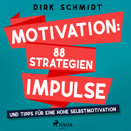 Hörbuch Motivation: 88 Strategien, Impulse und Tipps für eine hohe Selbstmotivation  - Autor Dirk Schmidt   - gelesen von Andreas Herrler