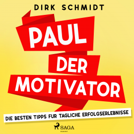 Hörbuch Paul der Motivator - Die besten Tipps für tägliche Erfolgserlebnisse  - Autor Dirk Schmidt   - gelesen von Andreas Herrler