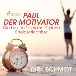Hörbuch Paul der Motivator - Die besten Tipps für tägliche Erfolgserlebnisse  - Autor Dirk Schmidt   - gelesen von Andreas Herrler